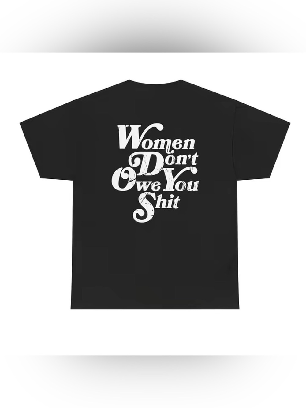 Women Don’t Owe You Tee 💁🏼‍♀️